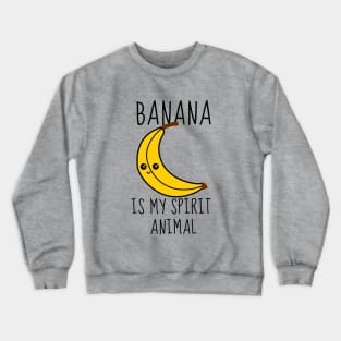 Banana Is My Spirit Animal Funny Crewneck Sweatshirt